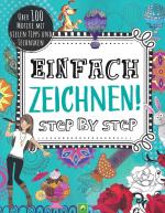 Einfach zeichnen! Step by Step - Über 100 Motive mit vielen Tipps und Techniken