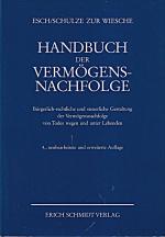 Handbuch der Vermögensnachfolge. Bürgerlich-rechtliche und steuerliche Gestaltung der Vermögensnachfolge von Todes wegen und unter Lebenden