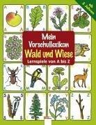 Mein Vorschullexikon Wald und Wiese von A - Z