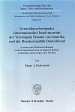 Grenzüberschreitendes (internationales) Insolvenzrecht der Vereinigten Staaten von Amerika und der Bundesrepublik Deutschland. Systeme und ... Kreditwesen. Abteilung B: Rechtswissenschaft)