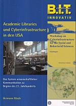 Academic Libraries und Cyberinfrastructure in den USA: Das System wissenschaftlicher Kommunikation zu Beginn des 21. Jahrhunderts (B.I.T.online INNOVATIV)