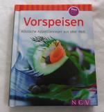 Vorspeisen - Köstliche Appetitanreger aus aller Welt