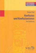 Gregor Paul: KONFUZIUS UND KONFUZIANISMU Gregor Paul: KONFUZIUS UND KONFUZIANISMU