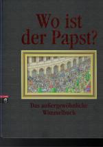 Wo ist der Papst? Das außergewöhnliche Wimmelbuch