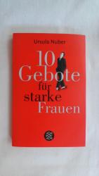 Ursula Nuber: 10 GEBOTE FÜR STARKE FRAUE