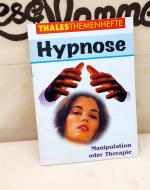 Hypnose - Manipulation oder Therapie (Thales Themenheft Nr. 71)