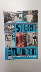 Sternstunden des Luxemburger Sports (Bd. 1)