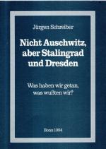 Nicht Auschwitz, aber Stalingrad und Dresden. Was haben wir getan, was wussten wir?