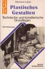 Plastisches Gestalten. Technische und künstlerische Grundlagen