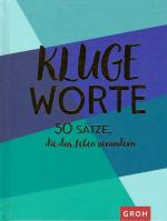 Kluge Worte | 50 Sätze, die das Leben verändern