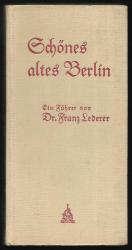 Schönes altes Berlin - Ein Führer. Mit 53 Bildern