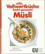 Vollwertküche - leicht gemacht: Müsli