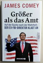 Größer als das Amt - Auf der Suche nach der Wahrheit - der Ex-FBI-Direktor klagt an