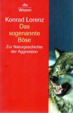 Das sogenannte Böse - Zur Naturgeschichte der Aggression