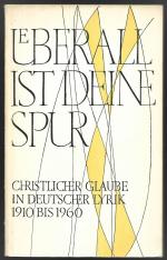 Überall ist deine Spur. Christlicher Glaube in deutscher Lyrik - 1910 bis 1960