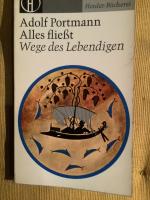 Alles fliesst : Wege des Lebendigen / Adolf Portmann / Herder-Bücherei ; Bd. 284