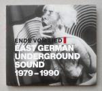 Ende vom Lied – East German Underground Sound 1979–1990