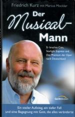 Der Musical-Mann. Ein steiler Aufstieg, ein tiefer Fall und eine Begegnung mit Gott, die alles veränderte. Autobiografie.