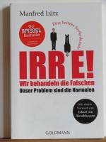 Irre! - Wir behandeln die Falschen - Unser Problem sind die Normalen - Eine heitere Seelenkunde - Mit einem Vorwort von Eckart von Hirschhausen