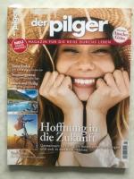 Der Pilger. Magazin für die Reise durchs Leben Juni,Juli,August 2020