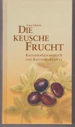 Die keusche Frucht - Kastanien Geschichten und Kastanien Rezepte