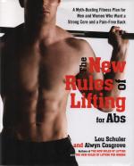 The New Rules of Lifting for Abs: A Myth-Busting Fitness Plan for Men and Women Who Want a Strong Core and a Pain-Free Back