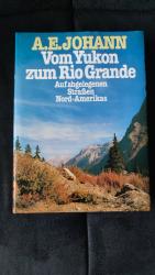 A.E.JOHANN Vom Yukon  zum Rio Grande  Auf abgelegenen Straßen Nord-Amerikas