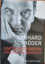 Gerhard Schröder: Entscheidungen - Mein Gerhard Schröder: Entscheidungen - Mein