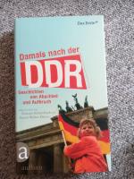 Damals nach der DDR - Geschichten von Abschied und Aufbruch