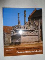 Reisewege durch die Bretagne, Calvaires und romanische Kirchen