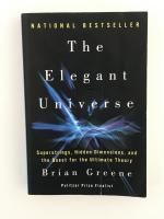 The Elegant Universe - Superstrings, Hidden Dimensions, and the Quest for the Ultimate Theory