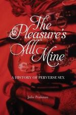 The Pleasure's All Mine: a History of Perverse Sex