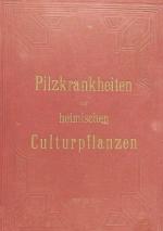 Pilzkrankheiten der heimischen Culturpflanzen