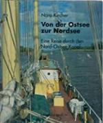 Von der Ostsee zur Nordsee. Eine Reise durch den Nord-Ostsee-Kanal