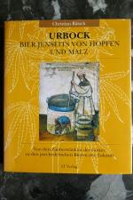 Urbock - Bier jenseits von Hopfen und Malz: Von den Zaubertrünken der Götter zu den psychedelischen Bieren der Zukunft (Natur und Heilen)