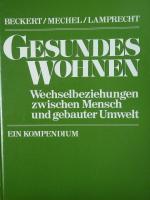 Gesundes Wohnen - Wechselbeziehungen zwischen Mensch und gebauter Umwelt