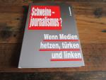 Schweinejournalismus? - Wenn Medien hetzen, türken und linken