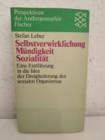 Selbstverwirklichung, Mündigkeit, Sozialität - Eine Einführung in die Idee der Dreigliederung des sozialen Organismus