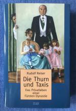 Rudolf Reiser: Die Thurn und Taxis - Das Rudolf Reiser: Die Thurn und Taxis - Das