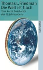 Friedman, Thomas L.: Die Welt ist flach Friedman, Thomas L.: Die Welt ist flach