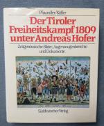 Der Tiroler Freiheitskampf 1809 unter Andreas Hofer