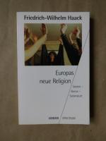 Haack, Friedrich W: Europas neue Religio Haack, Friedrich W: Europas neue Religio