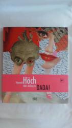 HANNAH HÖCH: ALLER ANFANG IST DADA!.