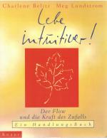 Lebe intuitiver! - Der Flow und die Kraft des Zufalls