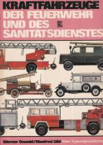 Kraftfahrzeuge der Feuerwehr und des Sanitätsdienstes - Katalog der deutschen Feuerwehr-, Sanitäts- und Katastrophenschutz-Kraftfahrzeuge von 1900 bis heite ( =1980)