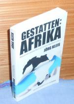Jörg Kleis: Gestatten: Afrika - Warum ei Jörg Kleis: Gestatten: Afrika - Warum ei