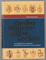 Großes Wappen-Bilder-Lexikon der bürgerlichen Geschlechter Deutschlands, Österreichs und der Schweiz