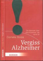 Vergiss Alzheimer! - Die Wahrheit über eine Krankheit, die keine ist