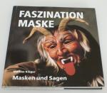 Faszination Maske. Masken und Sagen.