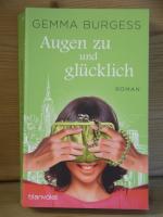 Gemma Burgess: "Augen zu und glücklich" Gemma Burgess: "Augen zu und glücklich"